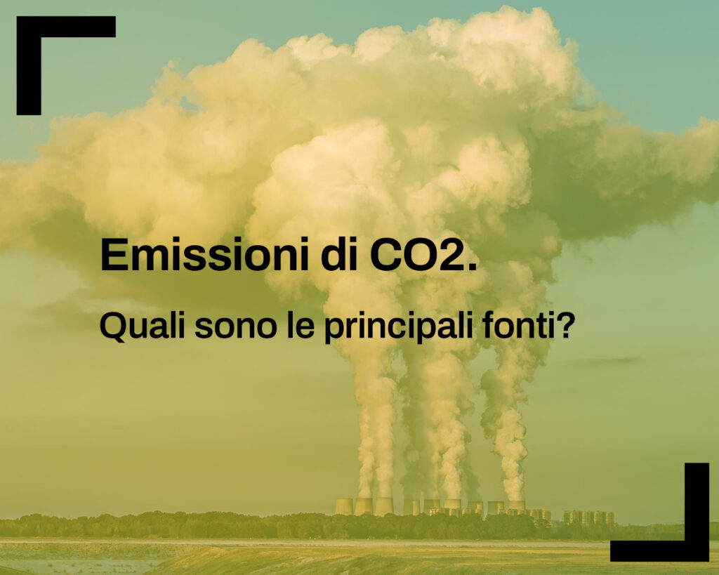 Emissioni di CO2. Quali sono le principali fonti?